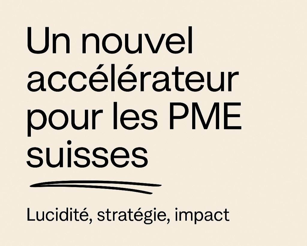 Un nouvel accélérateur pour les PME suisses : lucidité, stratégie, impact